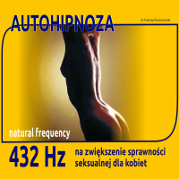 Autohipnoza NA ZWIĘKSZENIE SEKSUALNOŚCI DLA KOBIET 432 hz